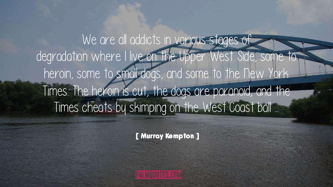 Addicts quotes by Murray Kempton