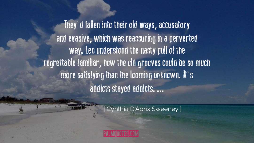 Addicts quotes by Cynthia D'Aprix Sweeney