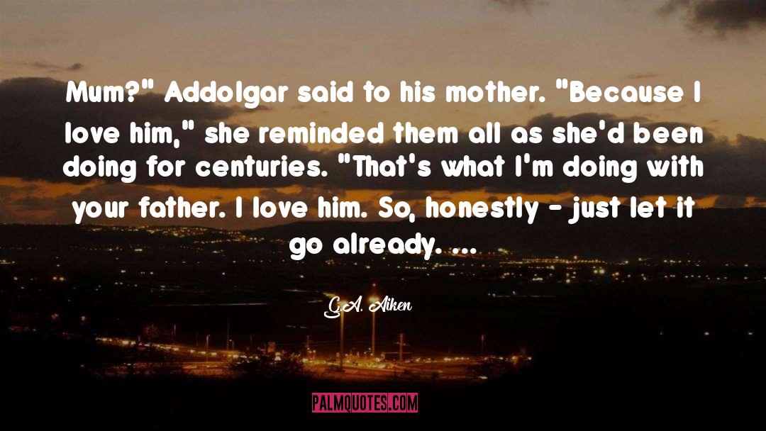 Addolgar quotes by G.A. Aiken