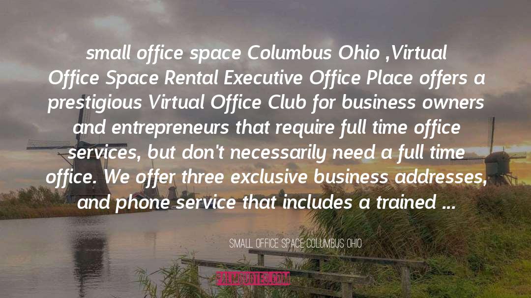 Addresses quotes by Small Office Space Columbus Ohio