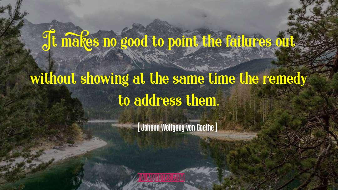 Addresses quotes by Johann Wolfgang Von Goethe