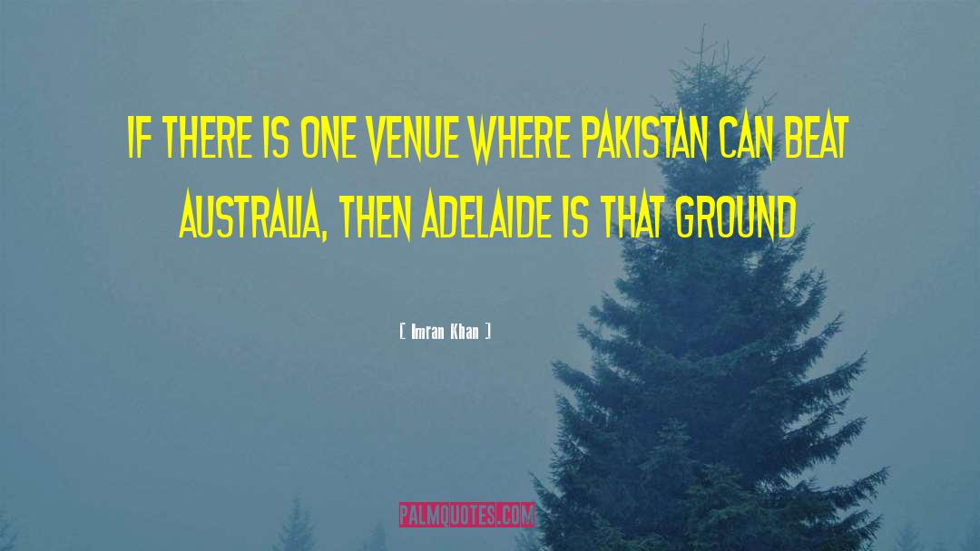 Adelaide quotes by Imran Khan