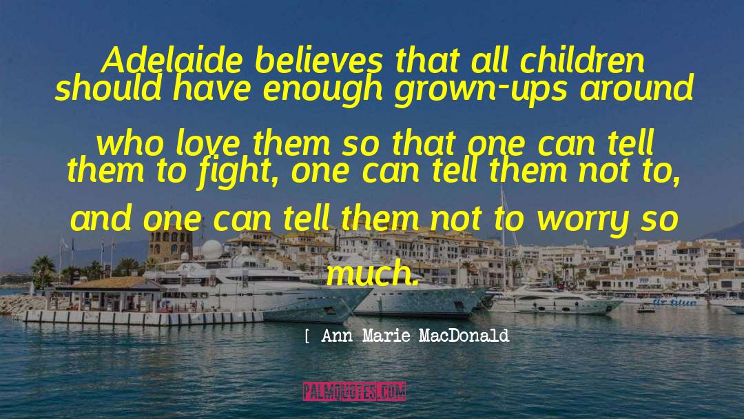 Adelaide quotes by Ann-Marie MacDonald