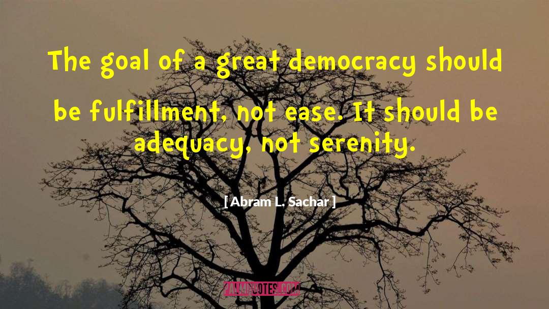 Adequacy quotes by Abram L. Sachar