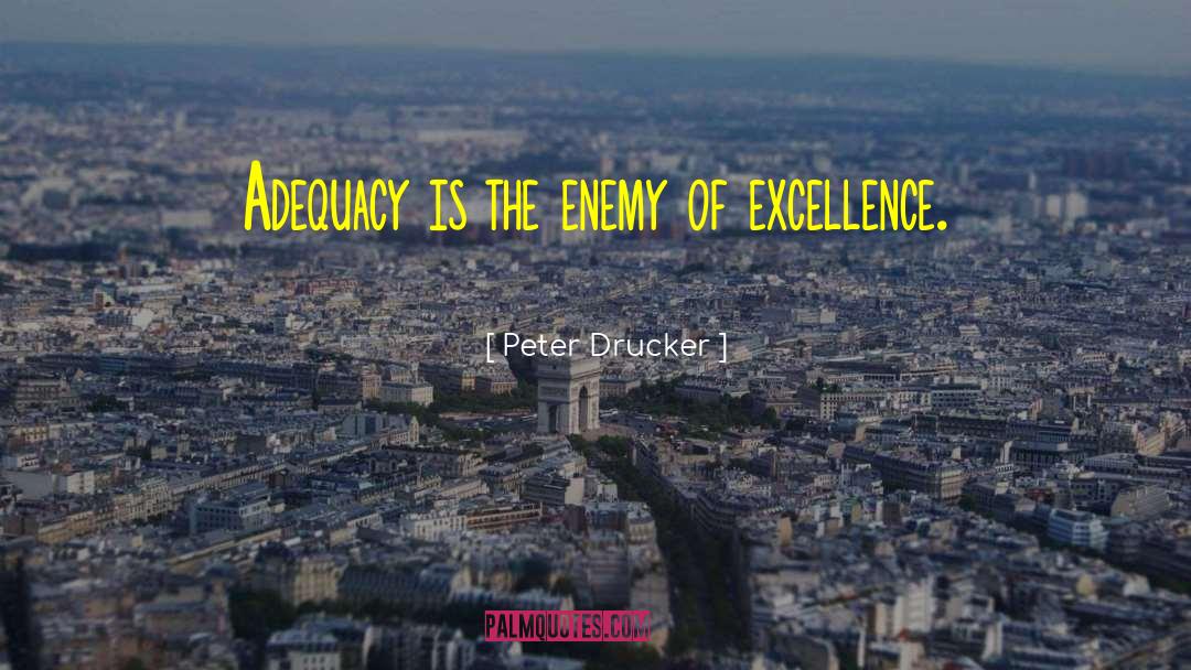 Adequacy quotes by Peter Drucker