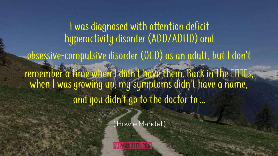 Adhd quotes by Howie Mandel