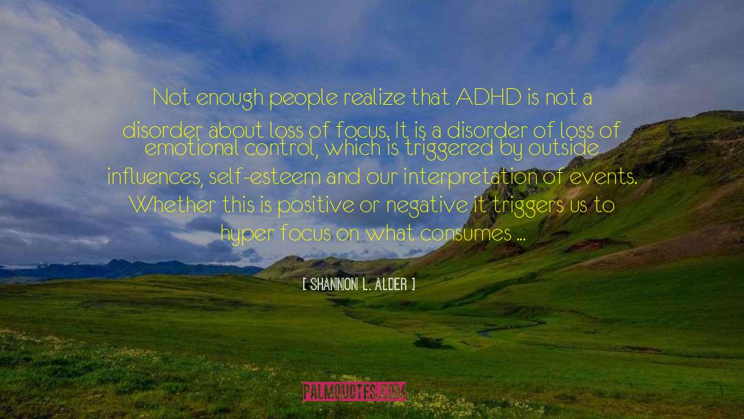 Adhd quotes by Shannon L. Alder