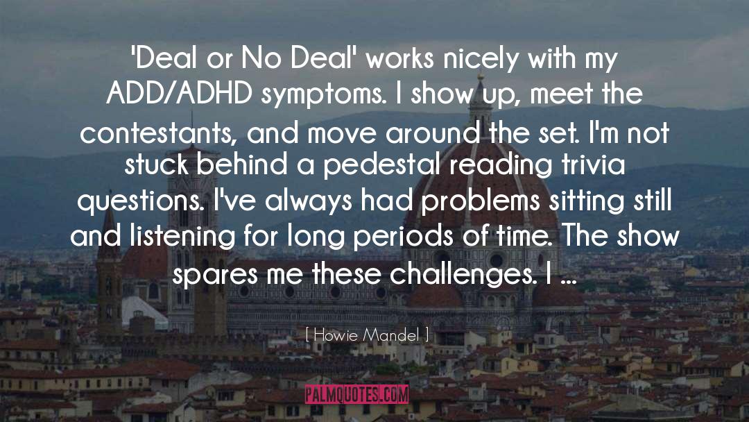 Adhd quotes by Howie Mandel