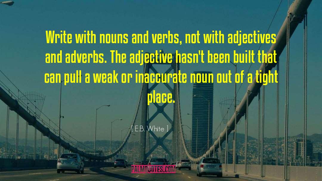 Adjectives And Adverbs quotes by E.B. White