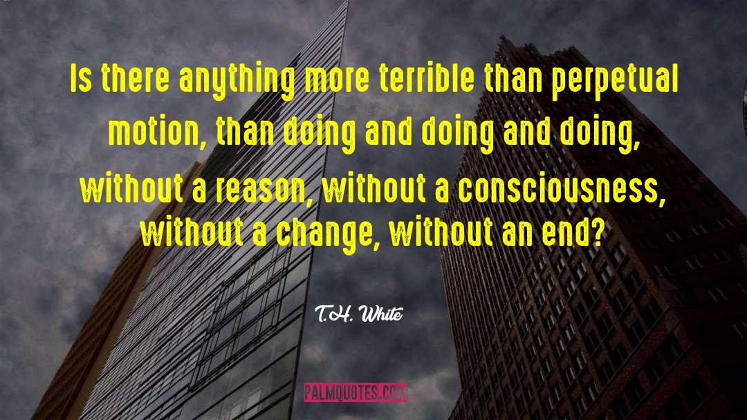 Adjust And Change quotes by T.H. White