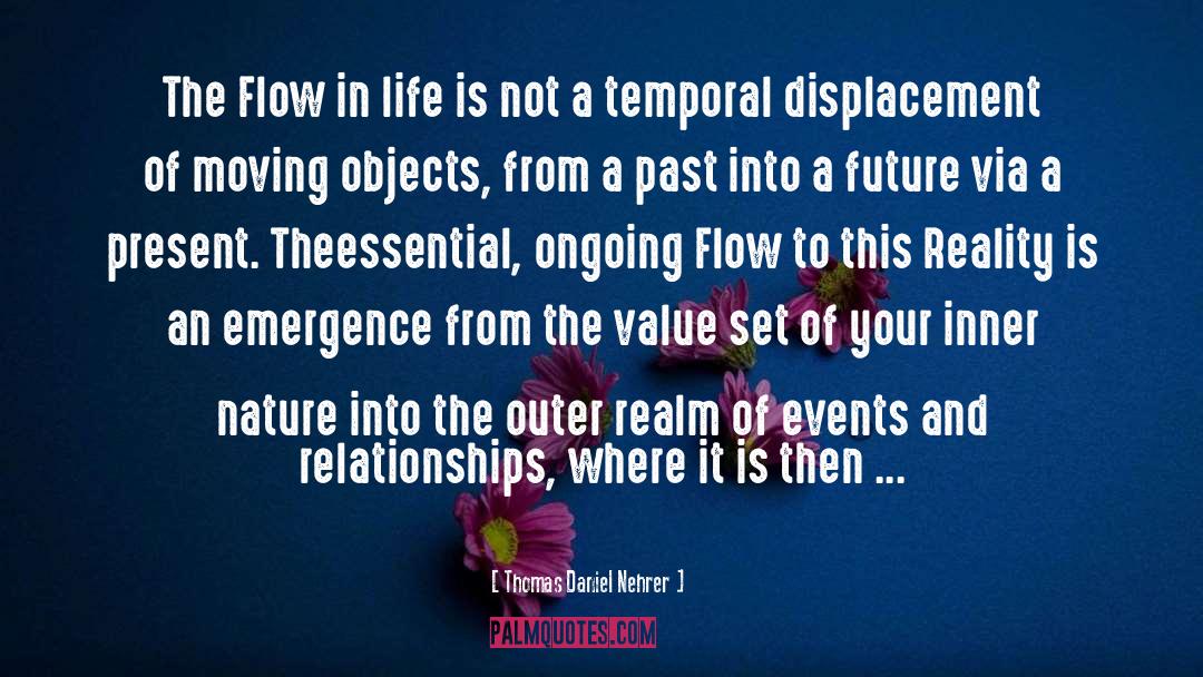 Adjust To The Flow Of Life quotes by Thomas Daniel Nehrer