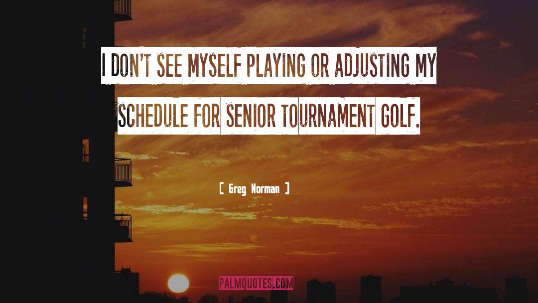 Adjusting quotes by Greg Norman