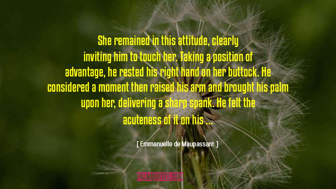 Adjustment And Attitude quotes by Emmanuelle De Maupassant