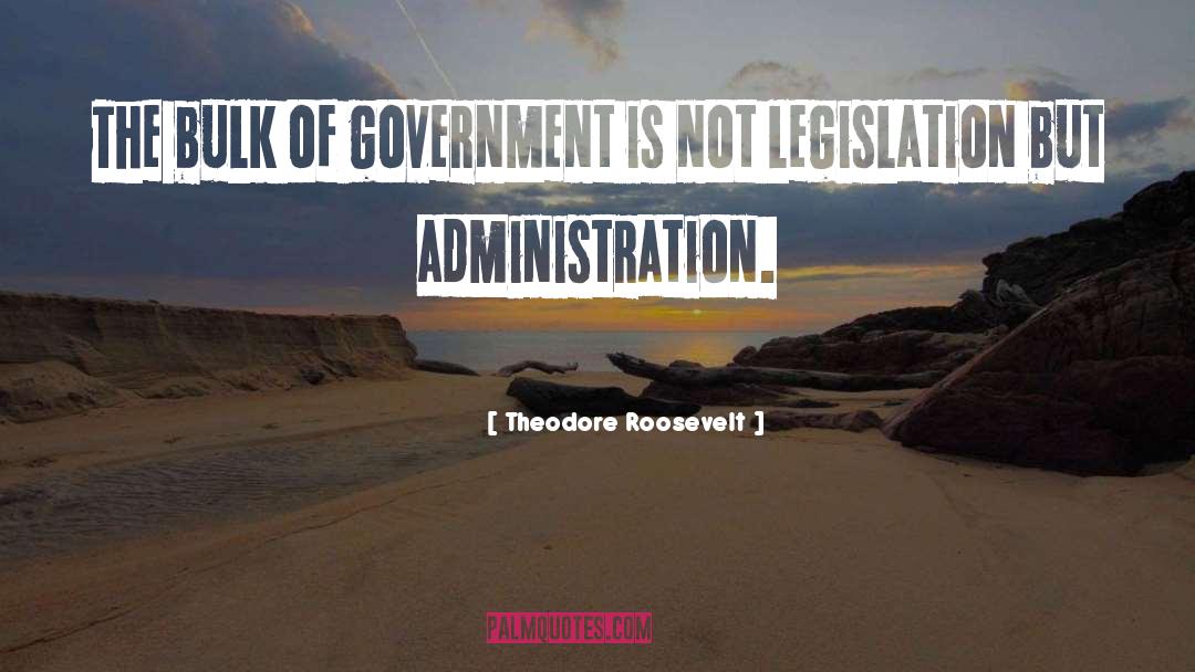 Administration quotes by Theodore Roosevelt