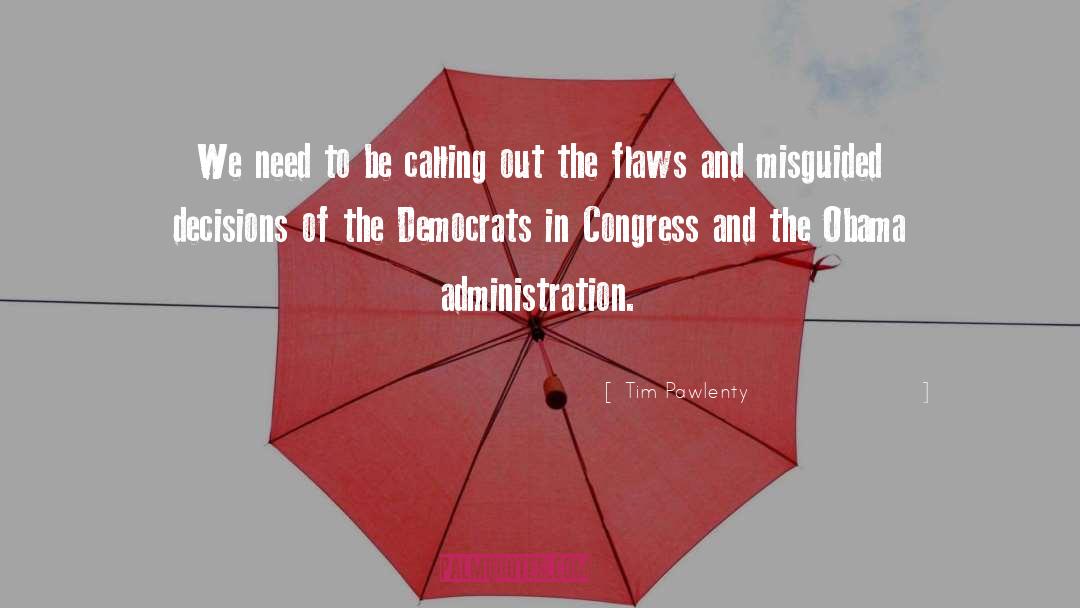 Administration quotes by Tim Pawlenty