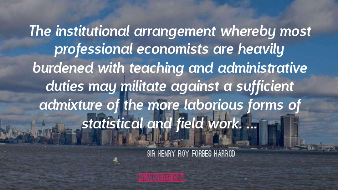 Administrative quotes by Sir Henry Roy Forbes Harrod