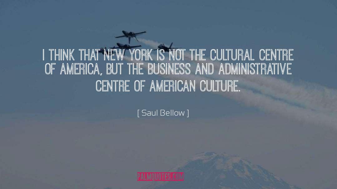 Administrative quotes by Saul Bellow