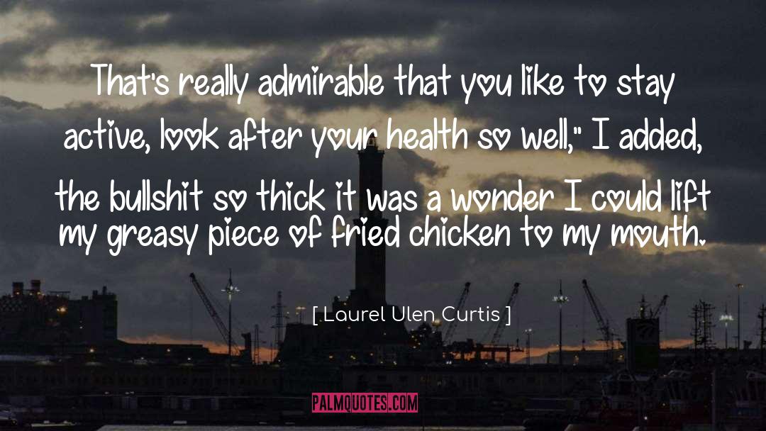 Admirable quotes by Laurel Ulen Curtis