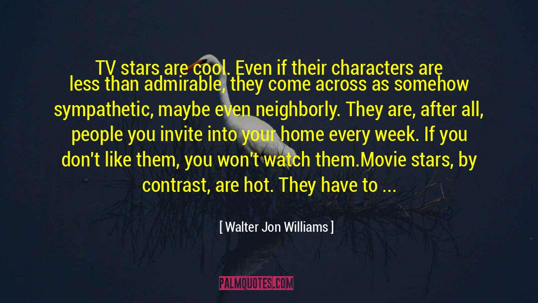 Admirable quotes by Walter Jon Williams