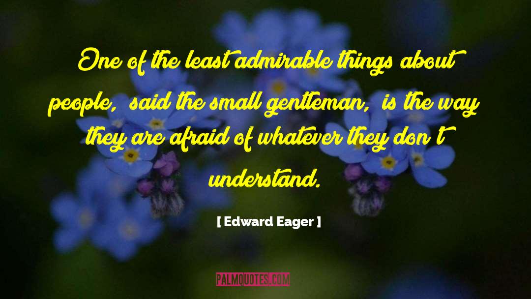 Admirable quotes by Edward Eager