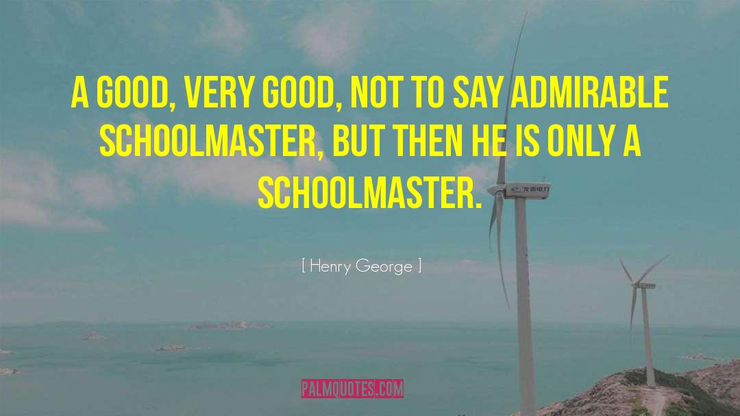 Admirable quotes by Henry George