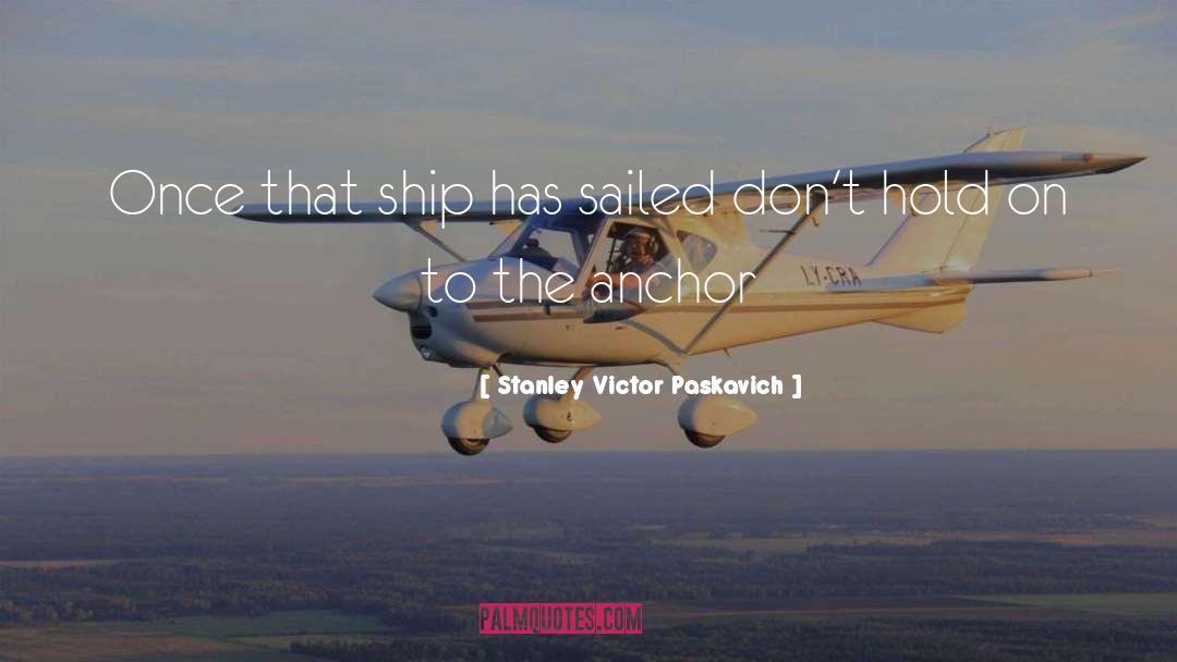 Admirals Anchor quotes by Stanley Victor Paskavich