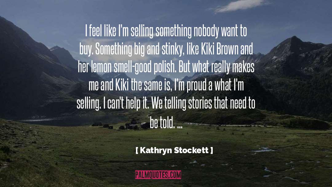 Admiration And Attitude quotes by Kathryn Stockett