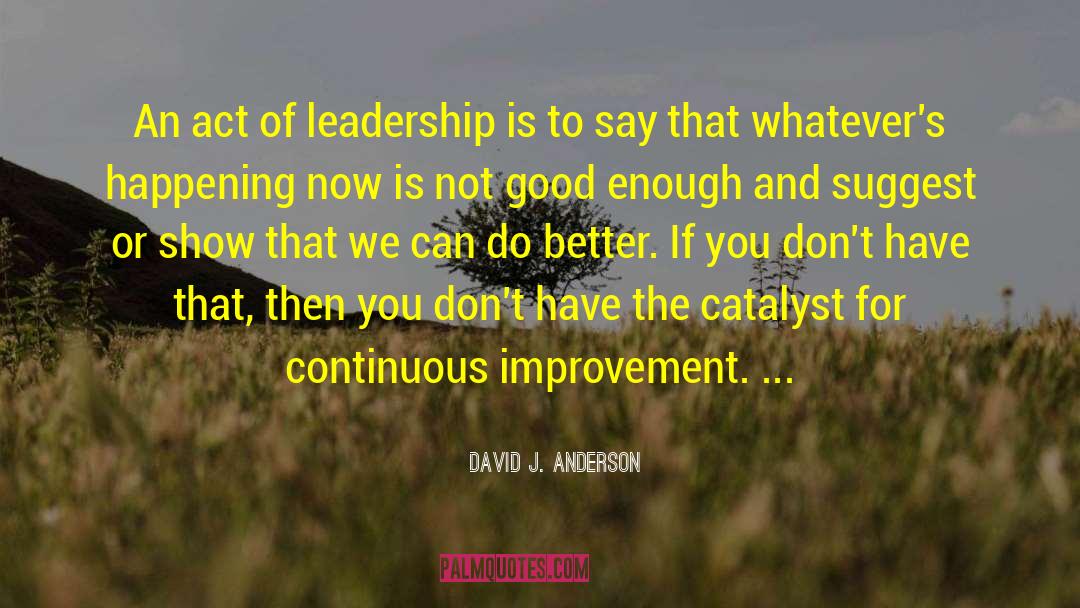 Admiration And Leadership quotes by David J. Anderson