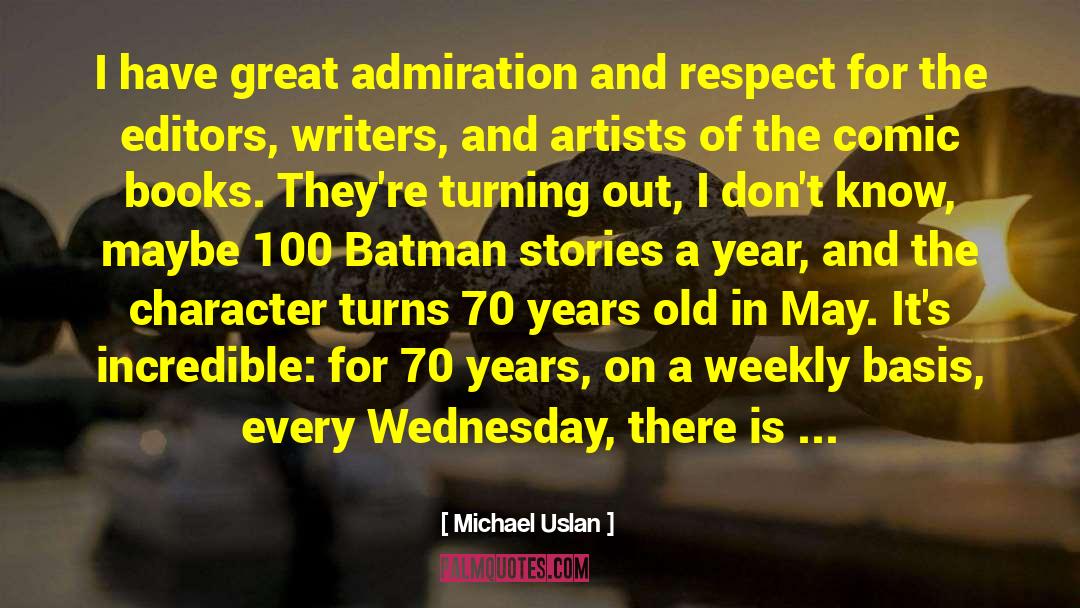 Admiration And Respect quotes by Michael Uslan