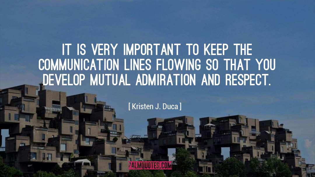 Admiration And Respect quotes by Kristen J. Duca