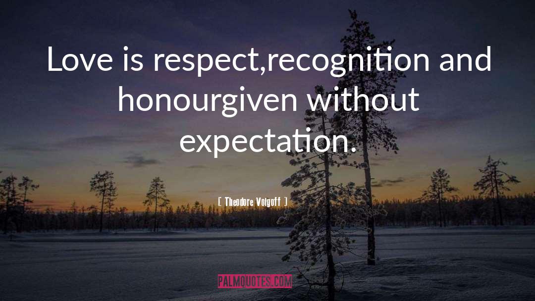 Admiration And Respect quotes by Theodore Volgoff