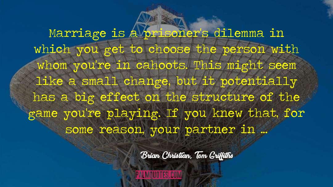 Admiration In Marriage quotes by Brian Christian, Tom Griffiths