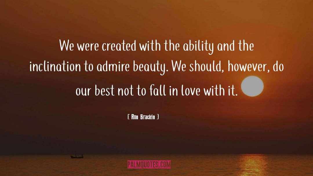 Admire quotes by Ron Brackin