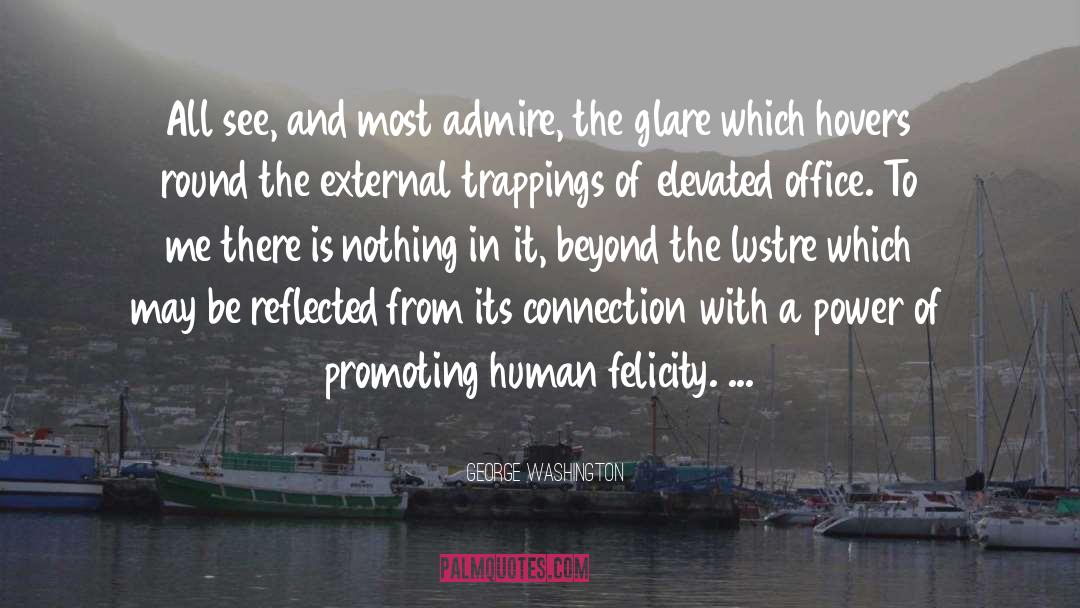 Admire quotes by George Washington
