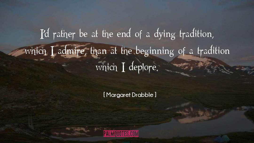 Admire quotes by Margaret Drabble