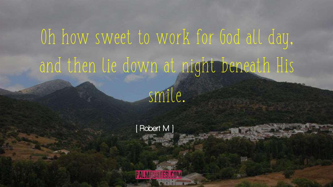 Admire Sweet Night quotes by Robert M