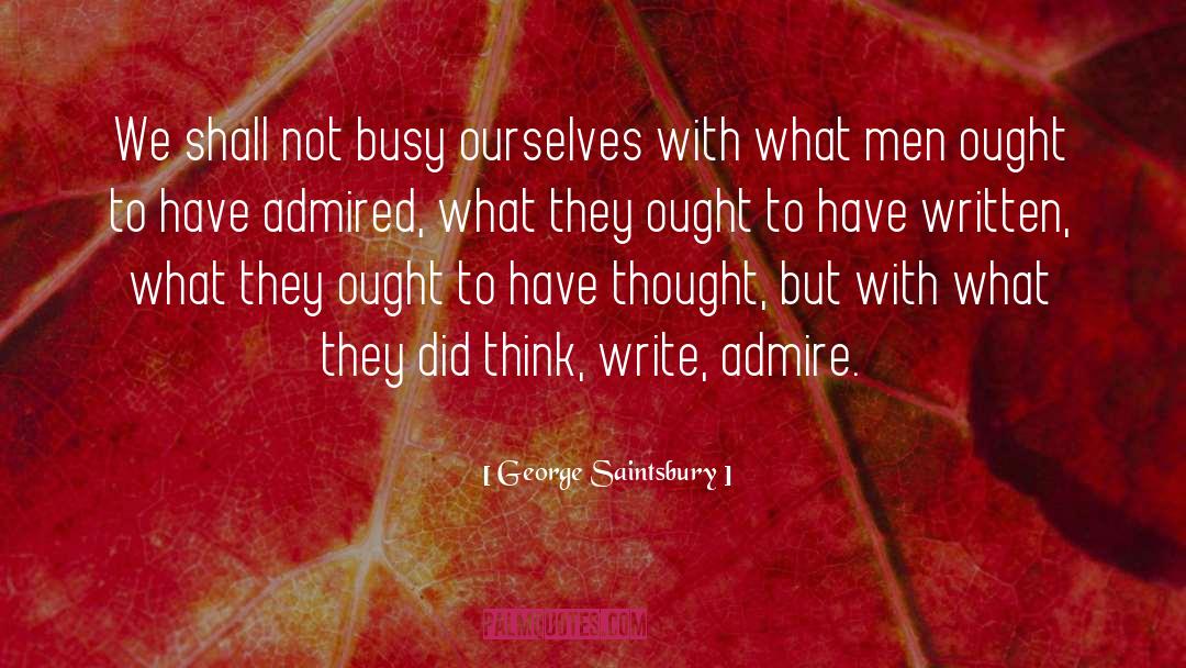 Admired quotes by George Saintsbury