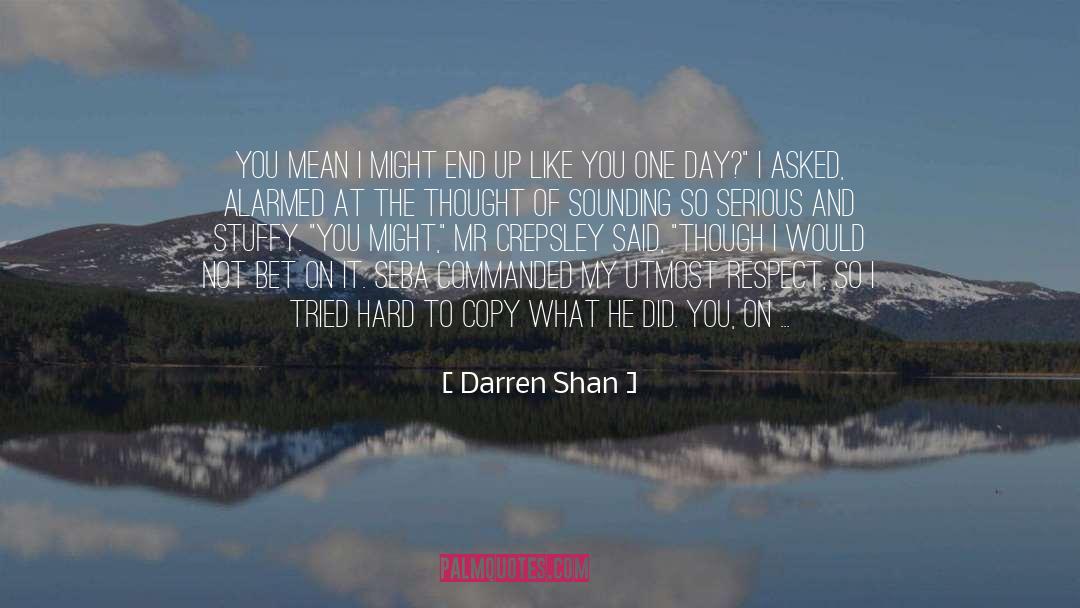 Admired quotes by Darren Shan