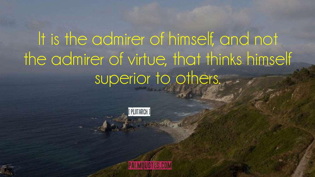 Admirer quotes by Plutarch