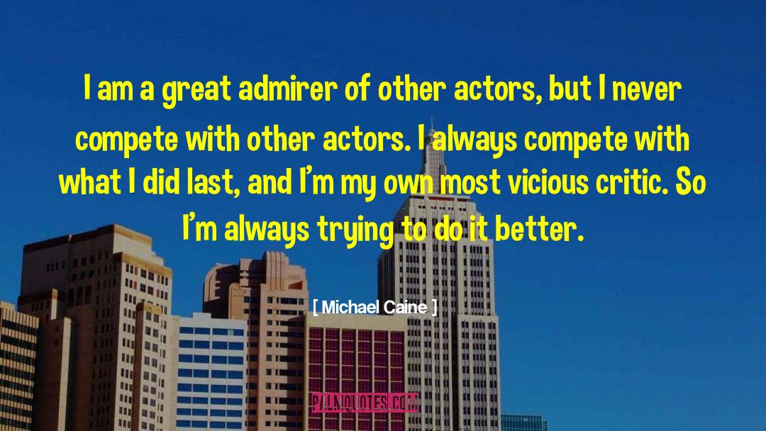 Admirer quotes by Michael Caine