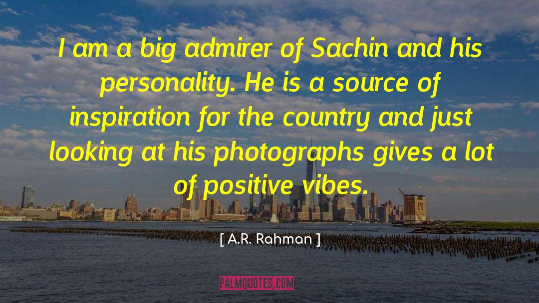 Admirer quotes by A.R. Rahman