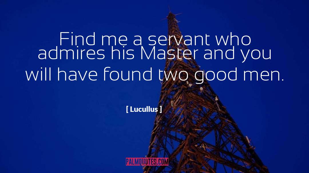 Admires quotes by Lucullus