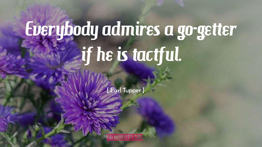 Admires quotes by Earl Tupper