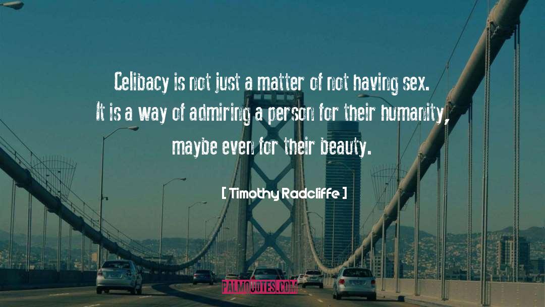 Admiring quotes by Timothy Radcliffe
