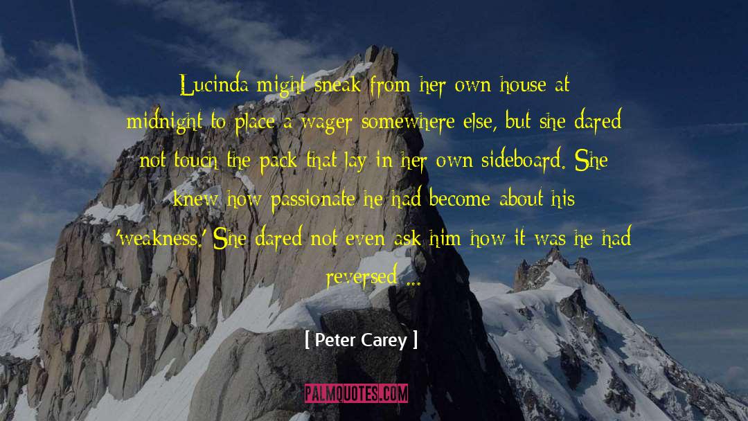 Admiring quotes by Peter Carey