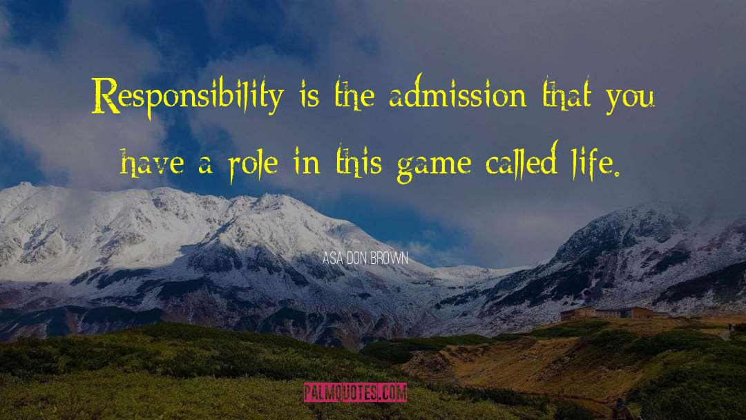 Admission quotes by Asa Don Brown