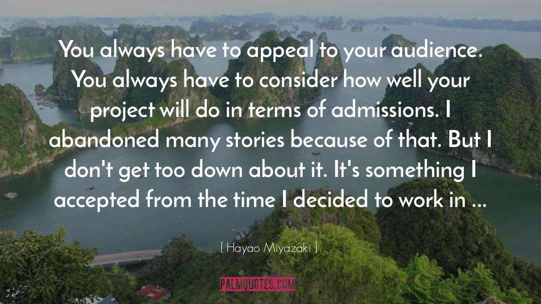 Admissions quotes by Hayao Miyazaki