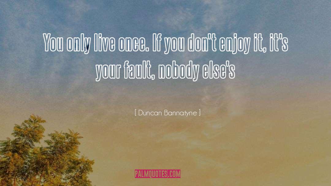 Admitting Faults quotes by Duncan Bannatyne