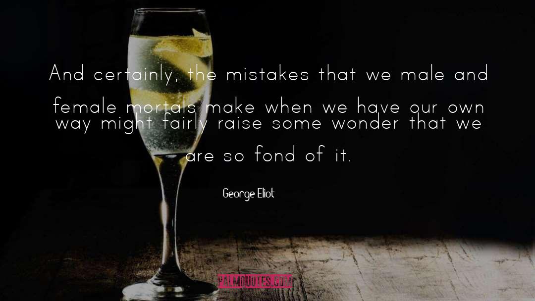 Admitting Mistakes quotes by George Eliot