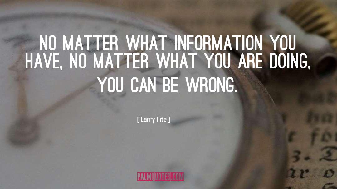 Admitting You Are Wrong quotes by Larry Hite